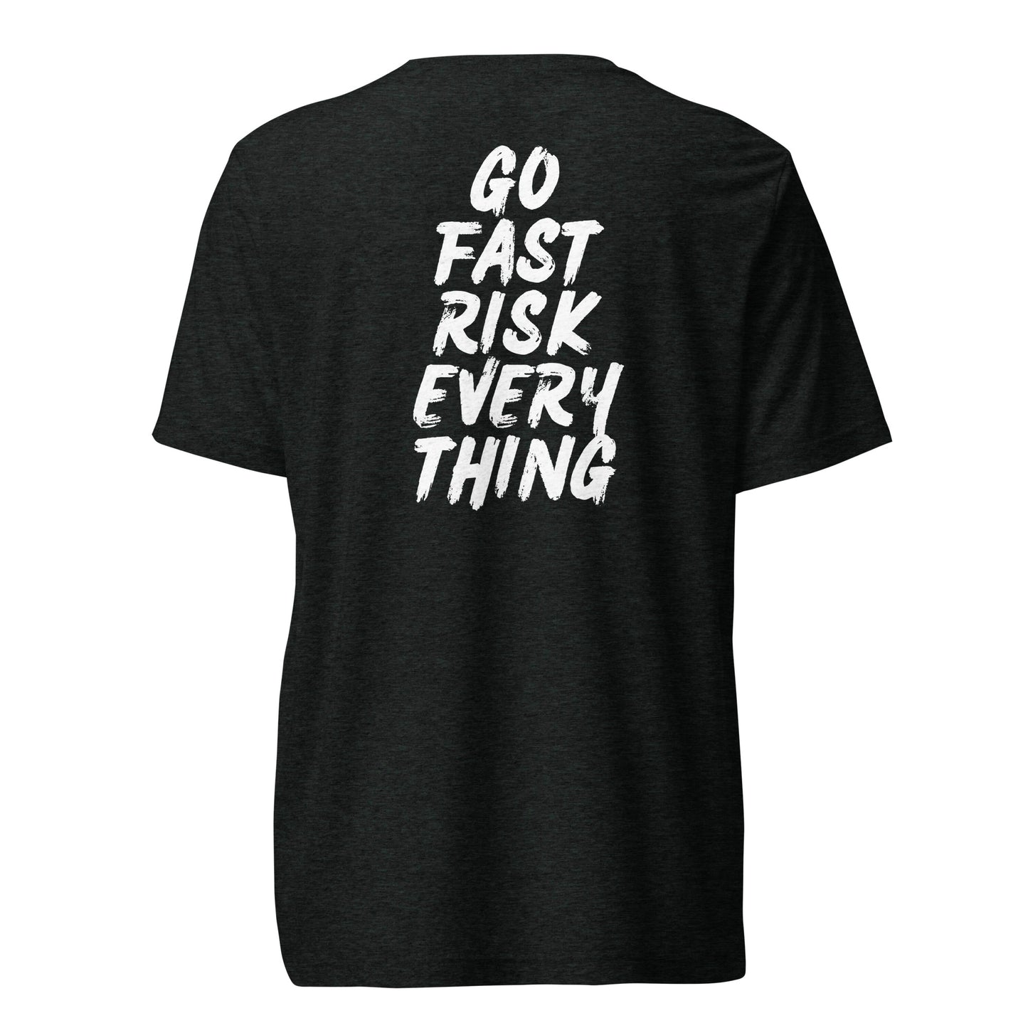 Go Fast Risk Everything (Back) Tri-blend Tee