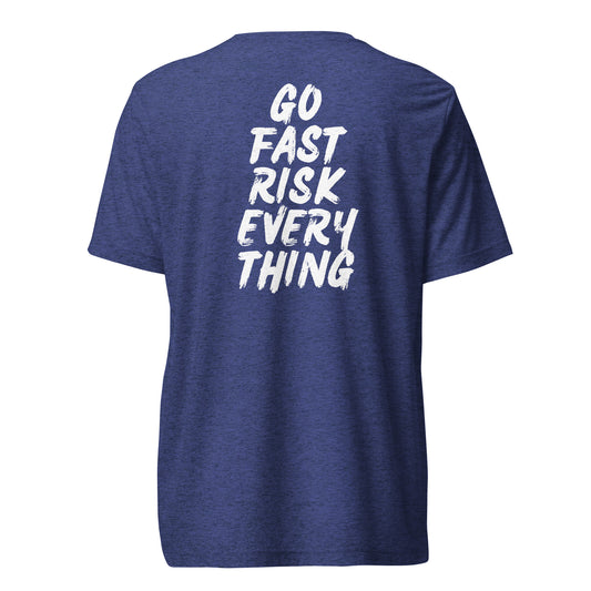 Go Fast Risk Everything (Back) Tri-blend Tee